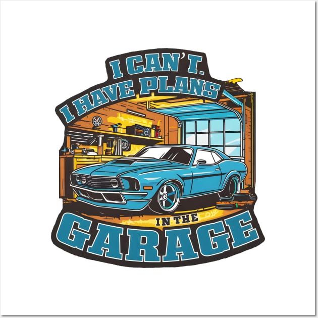 I can't. I have plans in the garage. fun car DIY Excuse four Wall Art by Inkspire Apparel designs